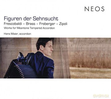 Hans Maier. Nikolaus Brass. Girolamo Frescobaldi. Johann Jak: Figuren Der Sehnsucht - Works For Meantone Tempered Accordion [CD]