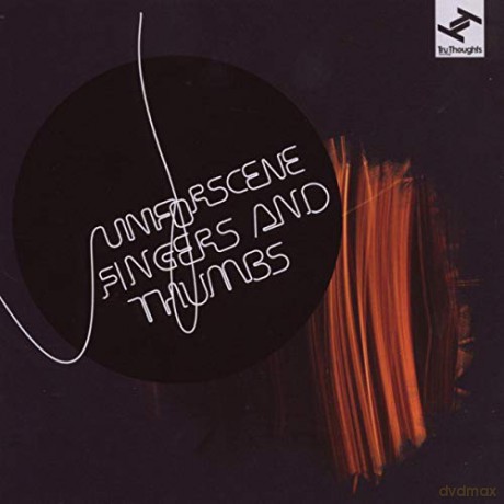 Unforscene: Fingers And Thumbs [CD]