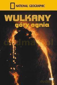 National Geographic: Wulkany. Góry ognia [DVD]