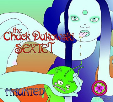 Chuck Dukowski Sextet: Haunted [CD]
