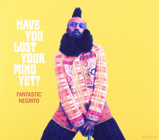 Fantastic Negrito: Have You Lost Your Mind Yet [CD]
