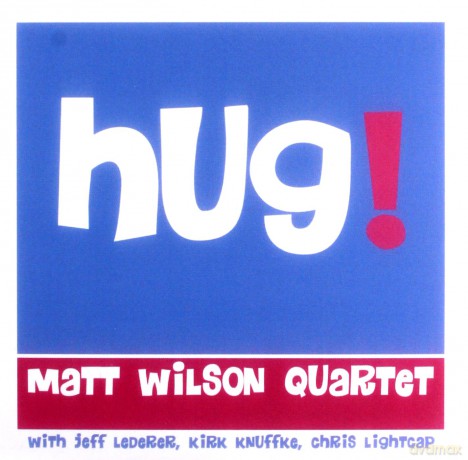 Matt Wilson Quartet: Hug! [CD]