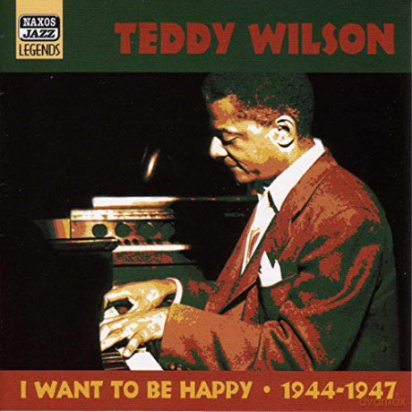 Teddy Wilson: I Want To Be Happy [CD]