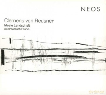 Clemens Von Reusner: Ideale Landschaft - Electroacoustic Works [CD]