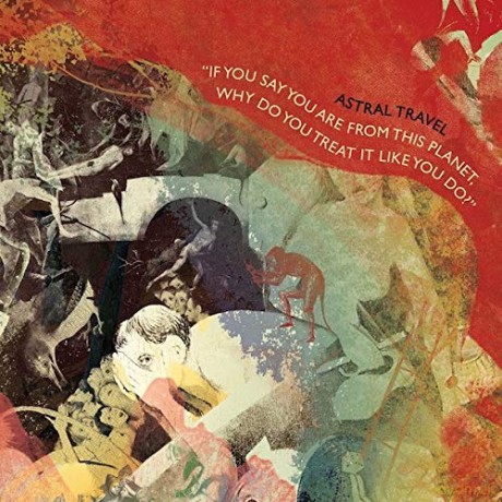Astral Travel: If You Say You Are From This Planet. Why Do You Treat It Like You Do [Winyl]