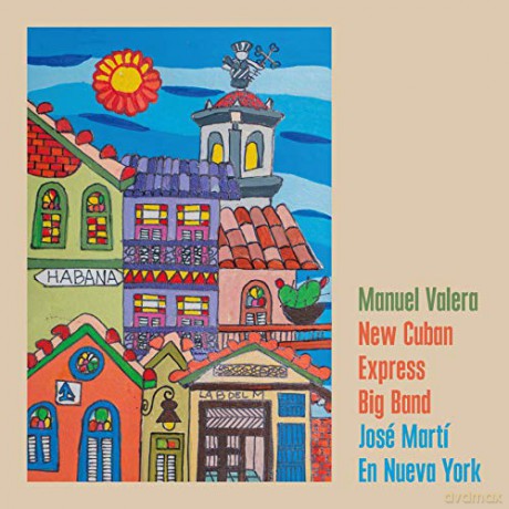 Manuel Valera New Cuban Express Big Band: Jose Marti En Nueva York [CD]
