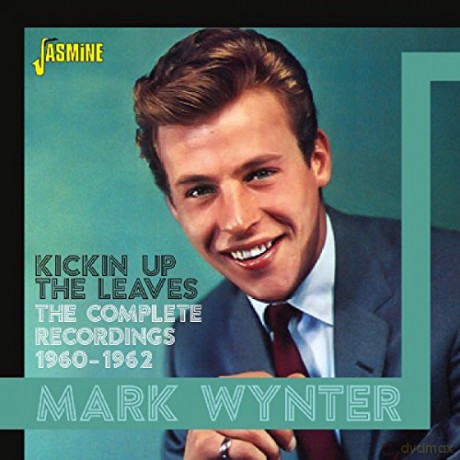 Mark Wynter: Kickin Up The Leaves - The Complete Recordings 1960-1962 [CD]