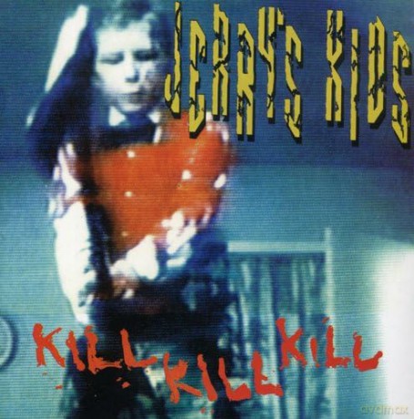 Jerrys Kids: Kill Kill Kill [CD]