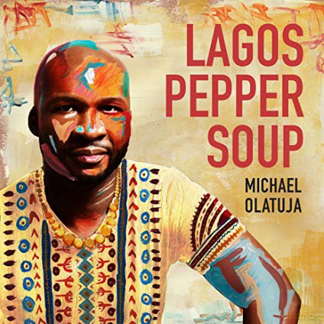 Michael Olatuja: Lagos Pepper Soup [CD]