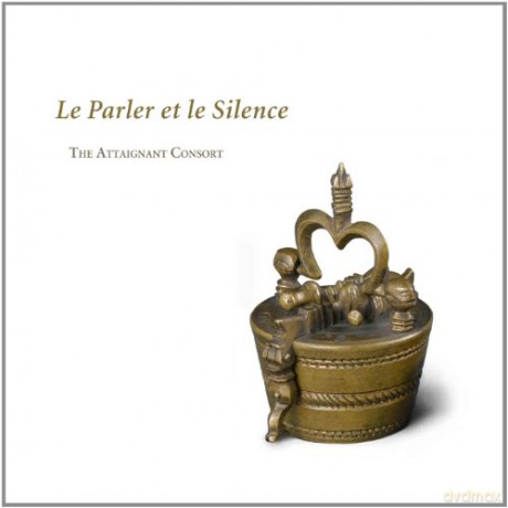 Attaignant Consort: Le Parler Et Le Silence [CD]