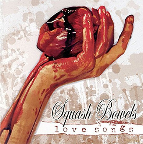 Squash Bowels: Love Songs [CD]