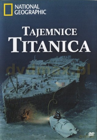 National Geographic: Tajemnice Titanica [DVD]