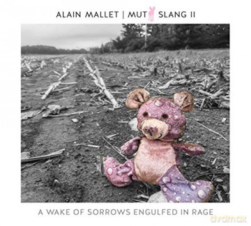 Alain Mallett: Mutt Slang II: A Wake Of Sorrows Engulfed In Rage [CD]