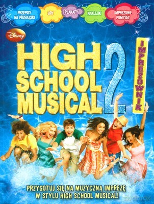 High School Musical Imprezownik Hsm 2 - Praca Zbiorowa [KSIĄŻKA]