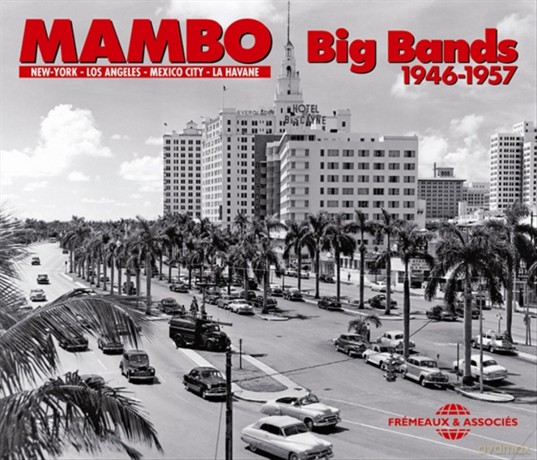 Mambo Big Bands 1946 - 1957: New-York. Los Angeles. Mexico City. La Havane 1946 - 1957 [2CD]