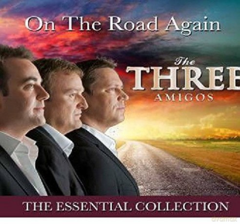 Three Amigos: On The Road Again. The Essential Collection [2CD]