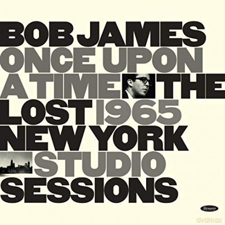 Bob James: Once Upon A Time: The Lost 1965 New York Studio Sessions [CD]