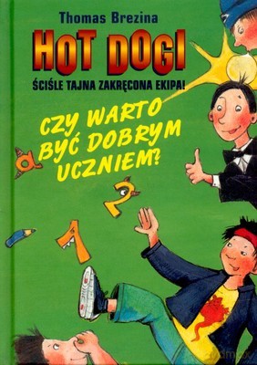 Hot Dogi Czy Warto Być Dobrym Uczniem (twarda) - Thomas Brezina [KSIĄŻKA]