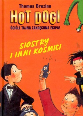 Hot Dogi Siostry i Inni Kosmici (twarda) - Thomas Brezina [KSIĄŻKA]