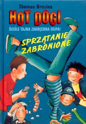 Hot Dogi Sprzątanie Zabronione (twarda) - Thomas Brezina [KSIĄŻKA]