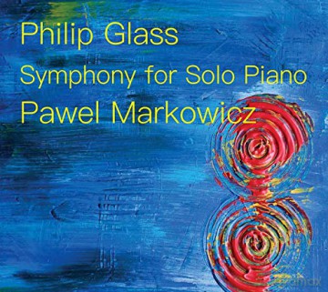 Pawel Markowicz: Philip Glass: Symphony For Solo Piano [CD]
