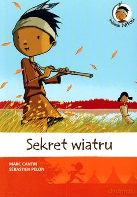 Indianin Nitou Sekret Wiatru - Marc Cantin, Sebastien Pelon [KSIĄŻKA]