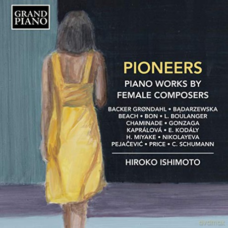 Hiroko Ishimoto: Pioneers: Piano Works By Female Composers [CD]