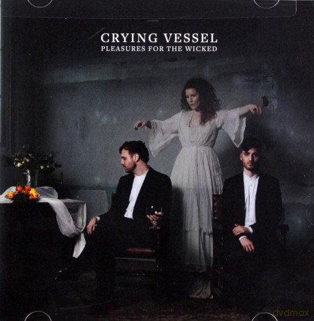 Crying Vessel: Pleasures For The Wicked [CD]