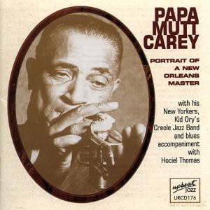Papa Mutt Carey: Portrait Of A New Orleans Master [CD]