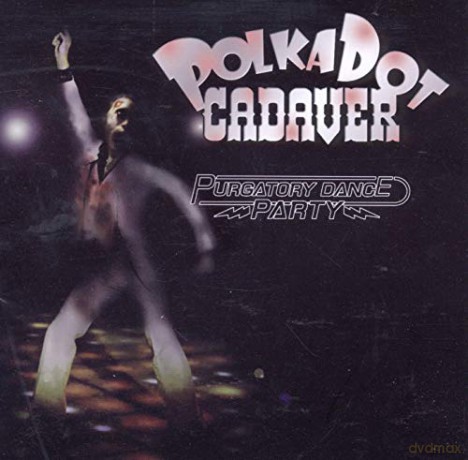 Polkadot Cadaver: Purgatory Dance Party [CD]