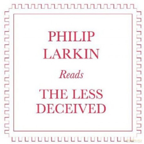 Philip Larkin: Reads The Less Deceived [CD]