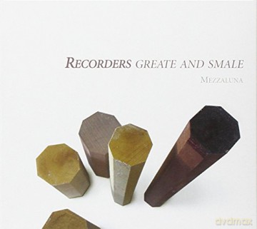 Mezzaluna: Recorders Greate And Smale: Music For Th [CD]