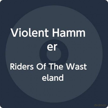 Violent Hammer: Riders Of The Wasteland [CD]
