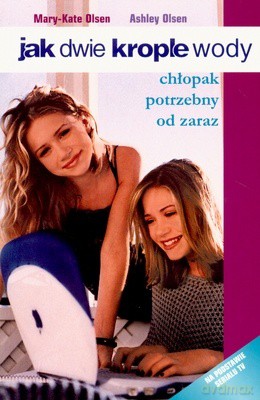 Jak Dwie Krople Wody Chłopak Potrzebny Od Zaraz - Mary-Kate Olsen, Ashley Olsen [KSIĄŻKA]