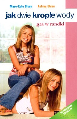 Jak Dwie Krople Wody Gra w Randki - Mary-Kate Olsen, Ashley Olsen [KSIĄŻKA]