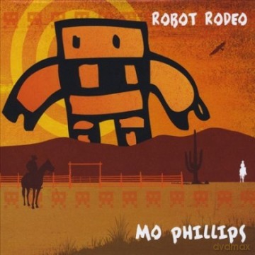 Mo Phillips: Robot Rodeo [CD]