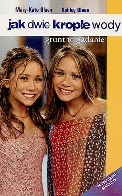 Jak Dwie Krople Wody Grunt To Gadanie - Mary-Kate Olsen, Ashley Olsen [KSIĄŻKA]