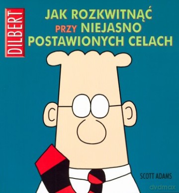 Jak Rozkwitnąć Przy Niejasno Postawionych Celach - Scott Adams [KSIĄŻKA]