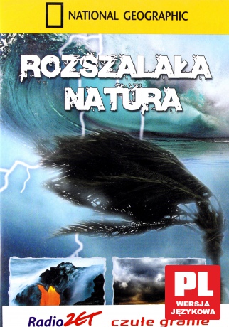 National Geographic: Rozszalała natura [DVD]