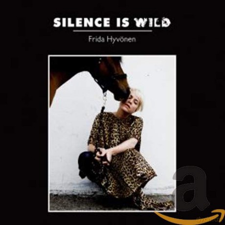 Frida Hyvonen: Silence Is Wild [CD]