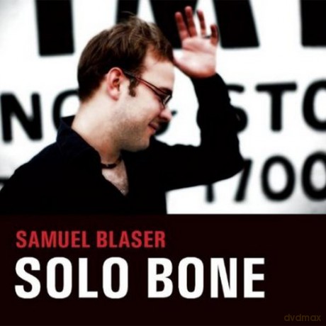 Samuel Blaser: Solo Bone [CD]