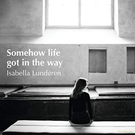 Isabella Lundgren: Somehow Life Got In The Way [CD]