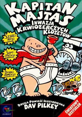 Kapitan Majtas Inwazja Krwiożerczych Klozetów - Dav Pilkey [KSIĄŻKA]