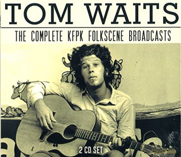 Tom Waits: The Complete Kfpk Folkscene Broadcasts [2CD]