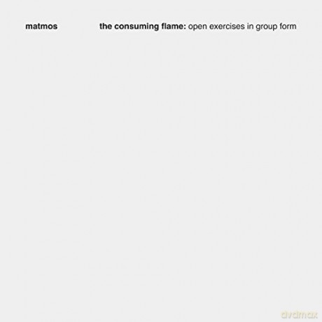 Matmos: The Consuming Flame Open Exercises In Group Form [3CD]