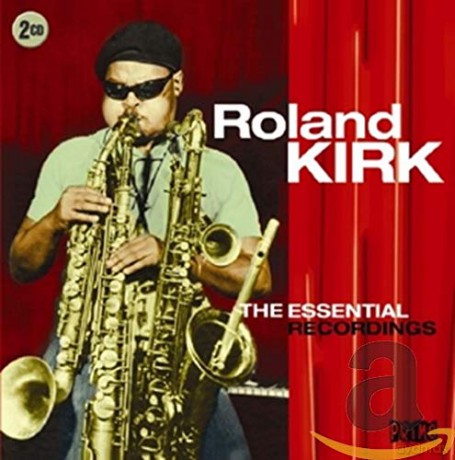 Roland Kirk: The Essential Recordings [2CD]