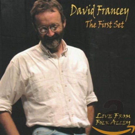 David Francey: The First Set: Live From Folk Alley [CD]