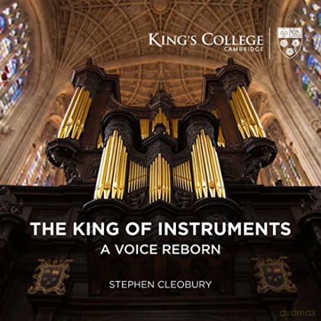 Stephen Cleobury: The King Of Instruments - A Voice Reborn [CD]