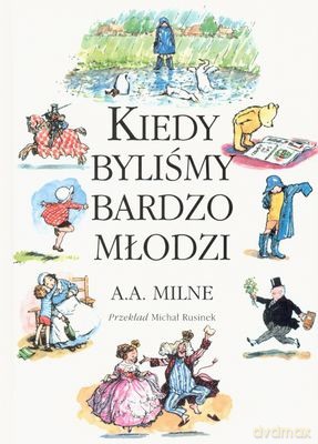 Kiedy Byliśmy Bardzo Młodzi - A.A. Milne [KSIĄŻKA]