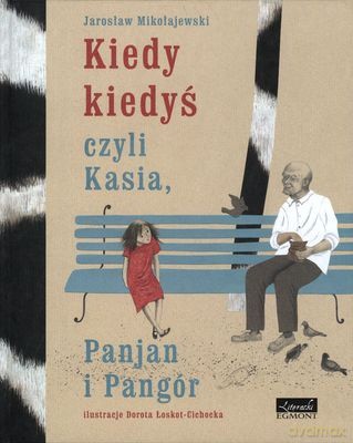 Kiedy Kiedyś Czyli Kasia Panjan i Pangor (twarda) - Jarosław Mikołajewski [KSIĄŻKA]